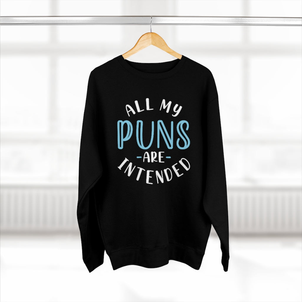 All My Puns Are Intended Unisex Sweatshirt