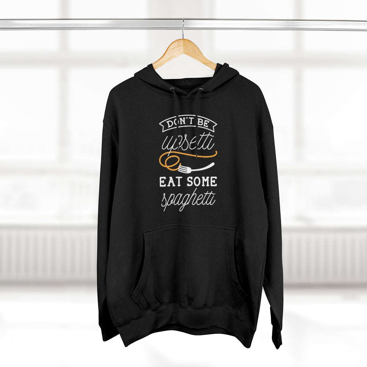 Don't Be Upsetti Eat Some Spaghetti Unisex Hoodie