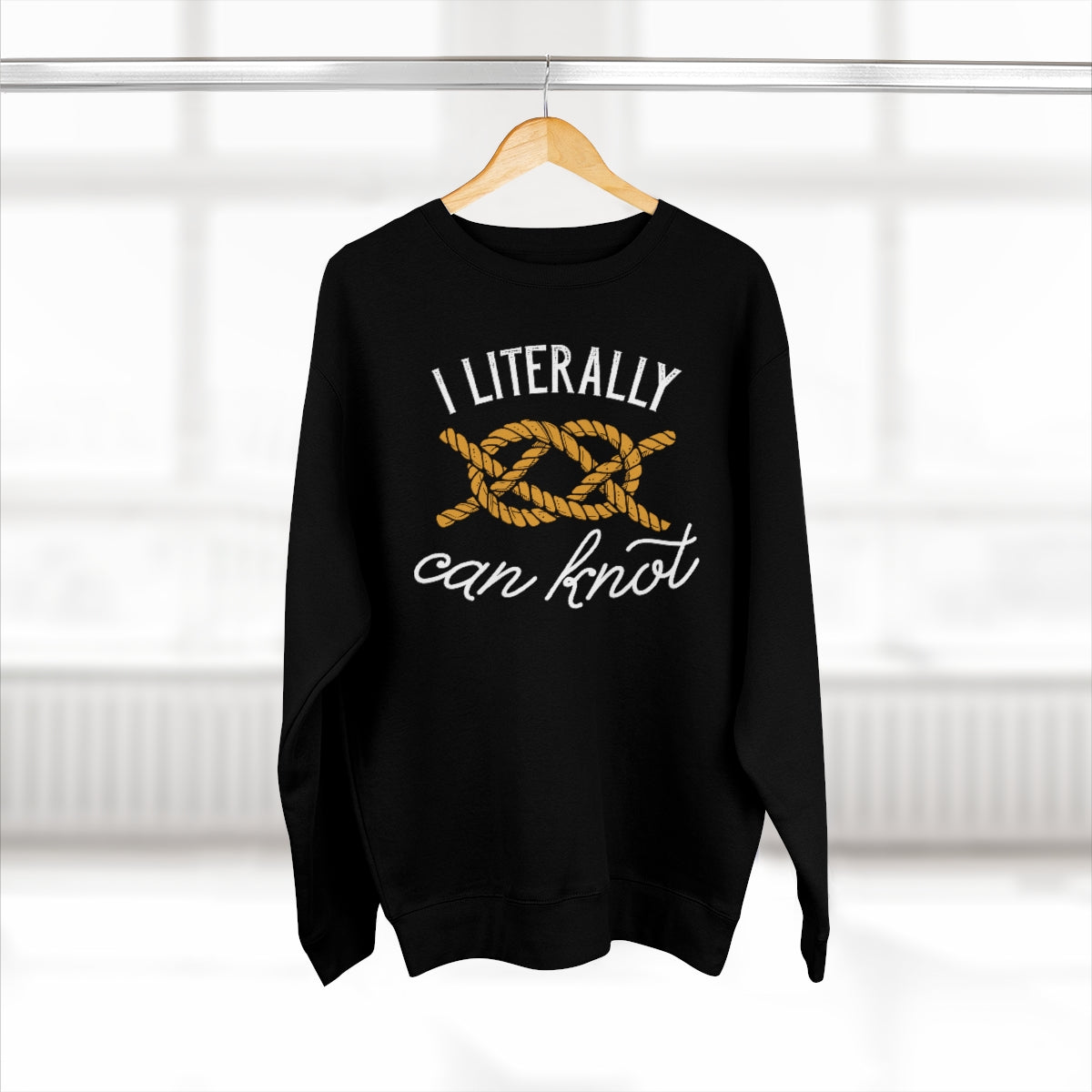 I Literally Can Knot Unisex Sweatshirt