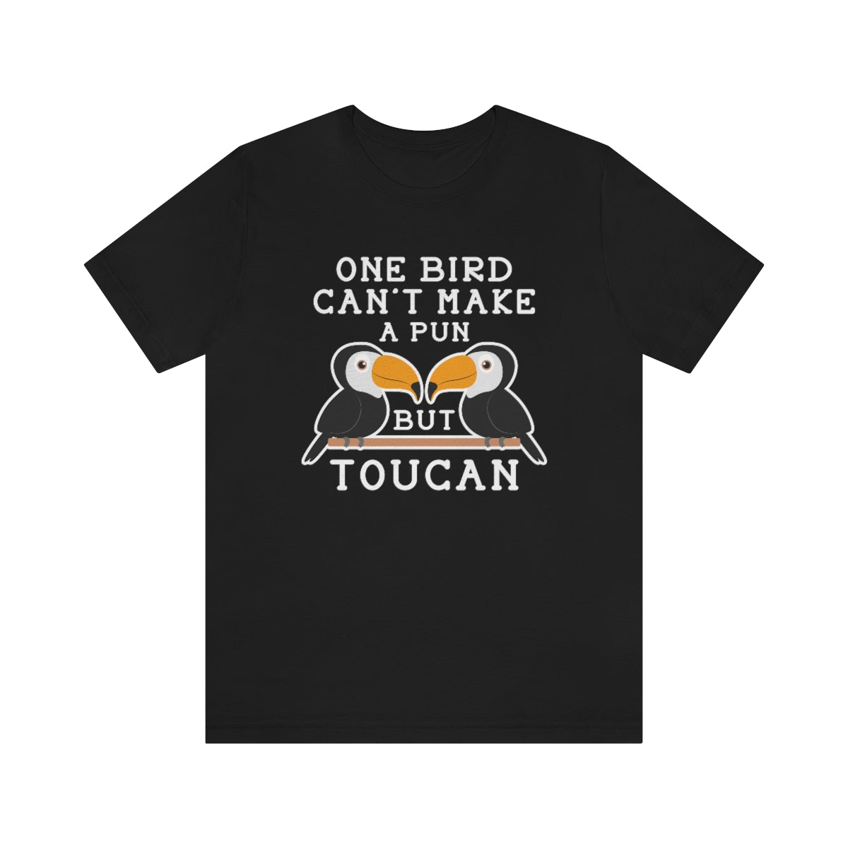 One Bird Can't Make A Pun But Toucan Unisex T-Shirt