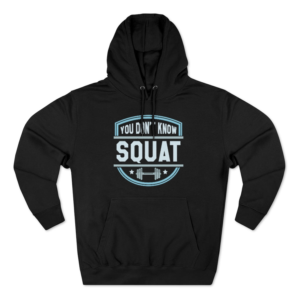 You Don't Know Squat Unisex Hoodie