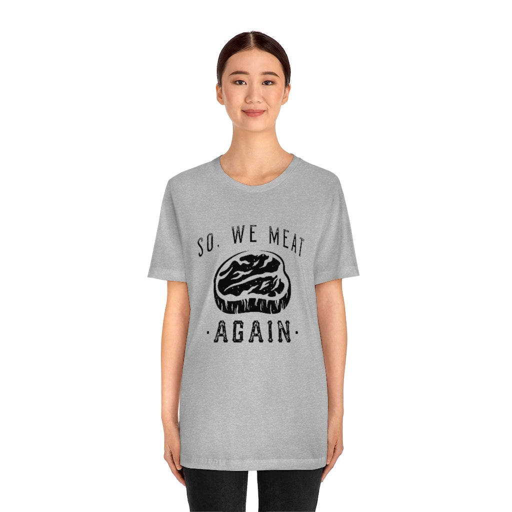 So We Meat Again Unisex T-Shirt