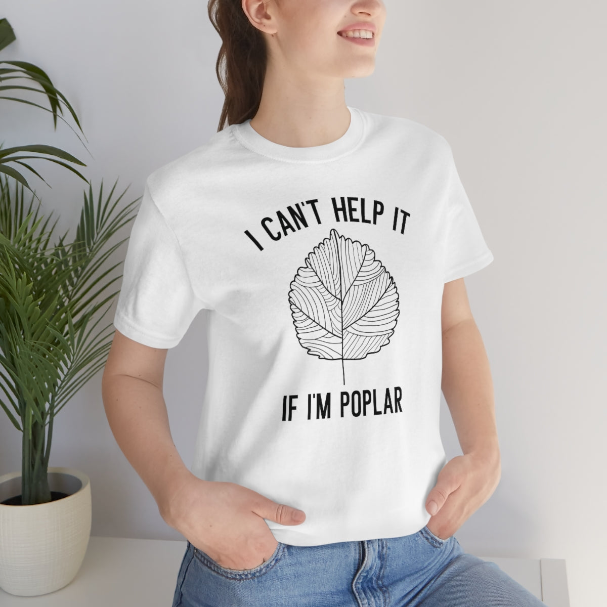 I Can't Help It If I'm Poplar Unisex T-Shirt