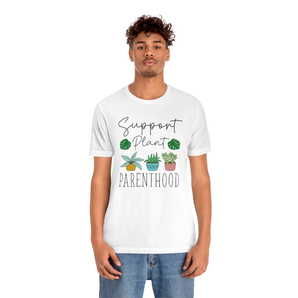 Support Plant Parenthood Unisex T-Shirt