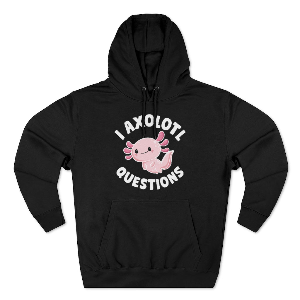 I Axolotl Questions Unisex Hoodie