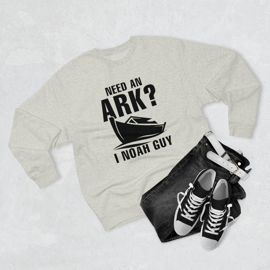 Need An Ark I Noah Guy Unisex Sweatshirt