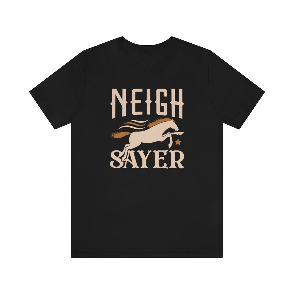 Neigh Sayer Unisex T-Shirt