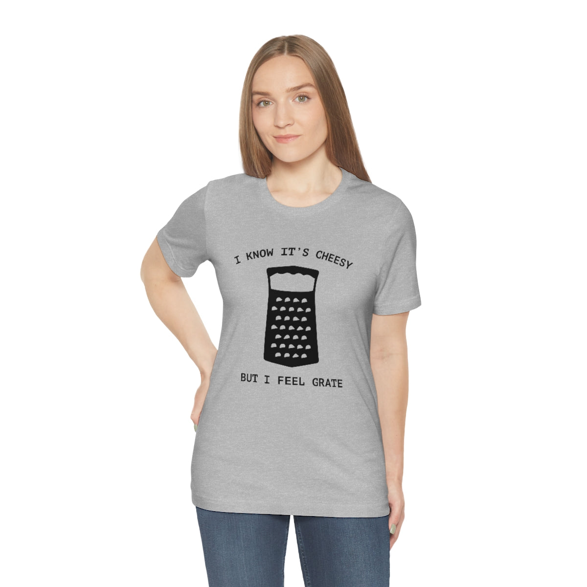 I Know It's Cheesy But I Feel Grate Unisex T-Shirt