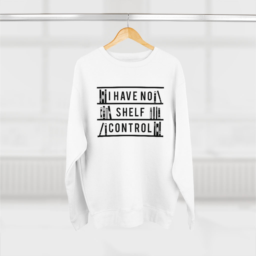 I Have No Shelf Control Unisex Sweatshirt