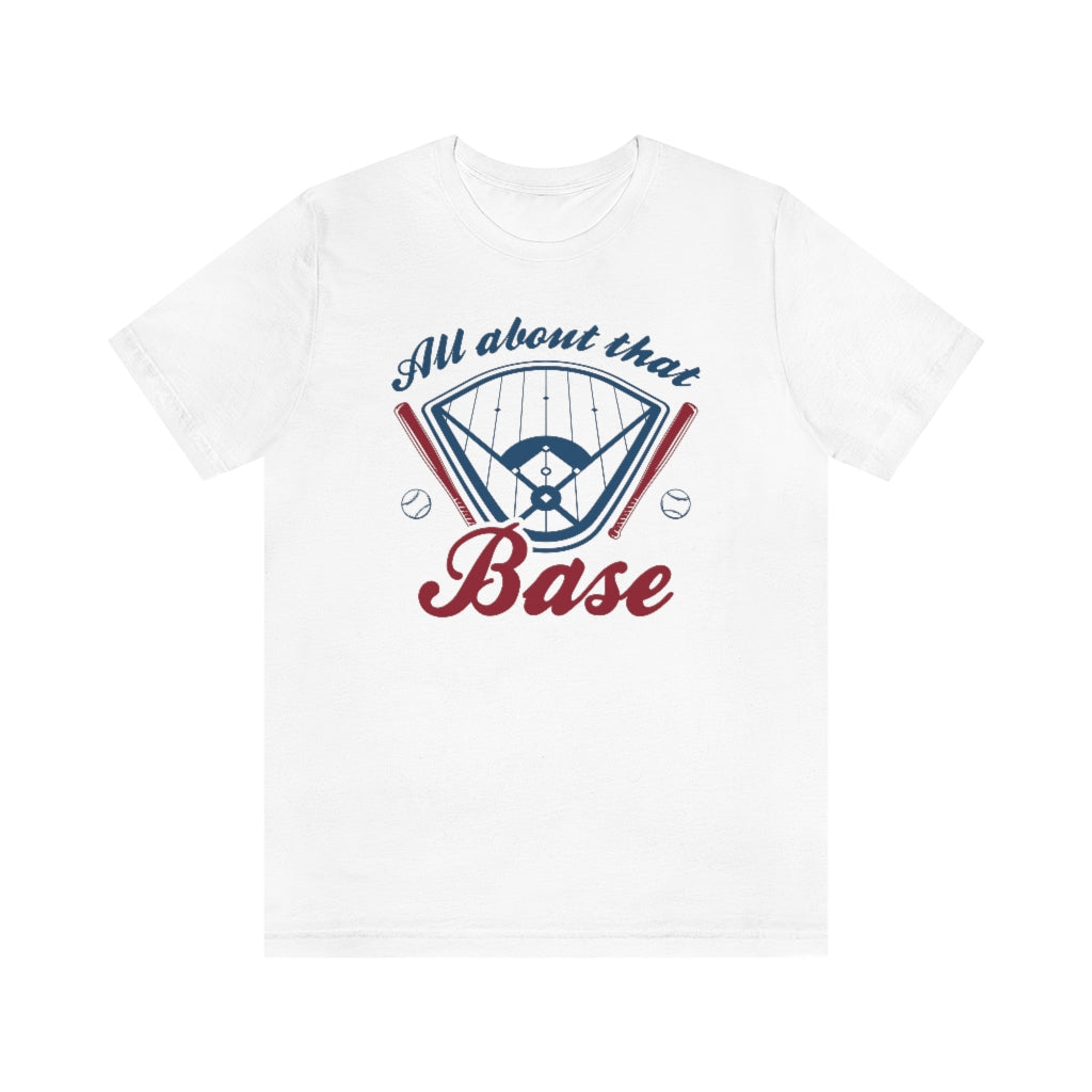 All About That Base Unisex T-Shirt