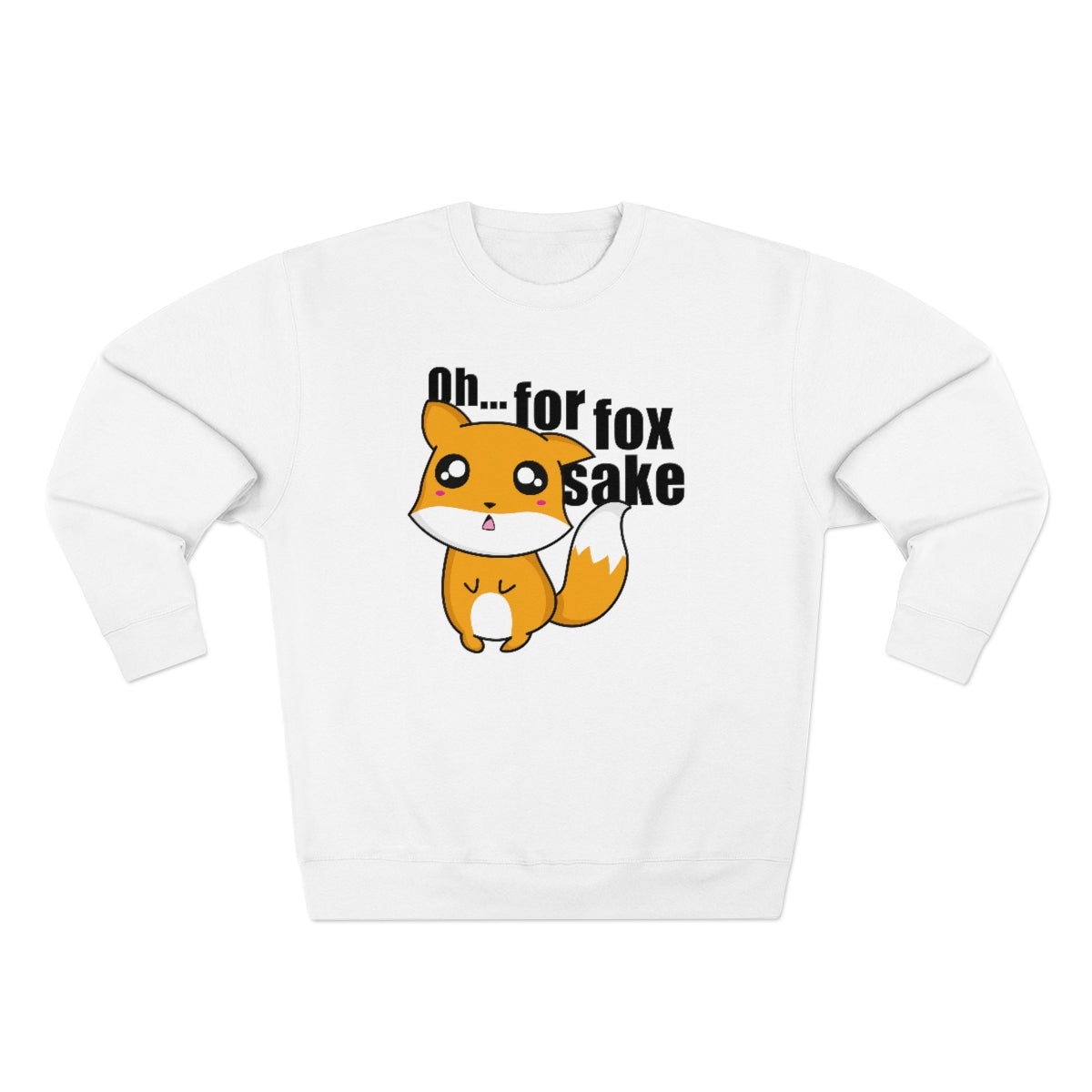 Of For Fox Sake Unisex Sweatshirt