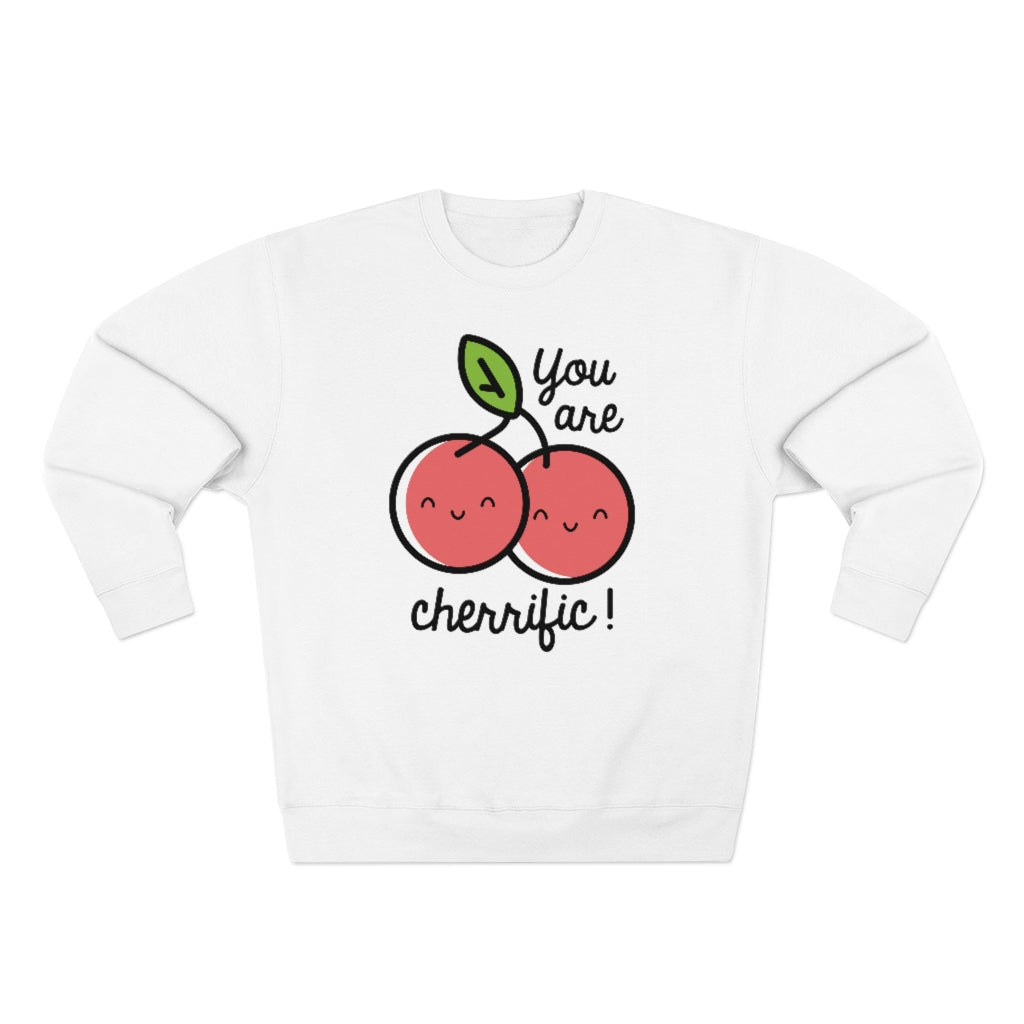 You Are Cherrific Unisex Sweatshirt