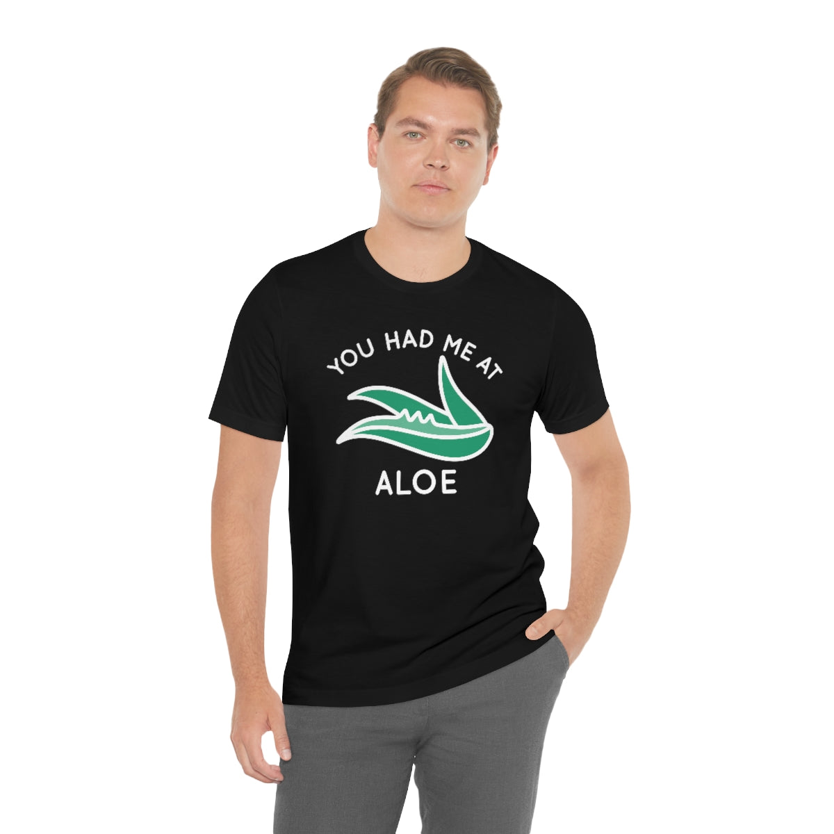 You Had Me At Aloe Unisex T-Shirt