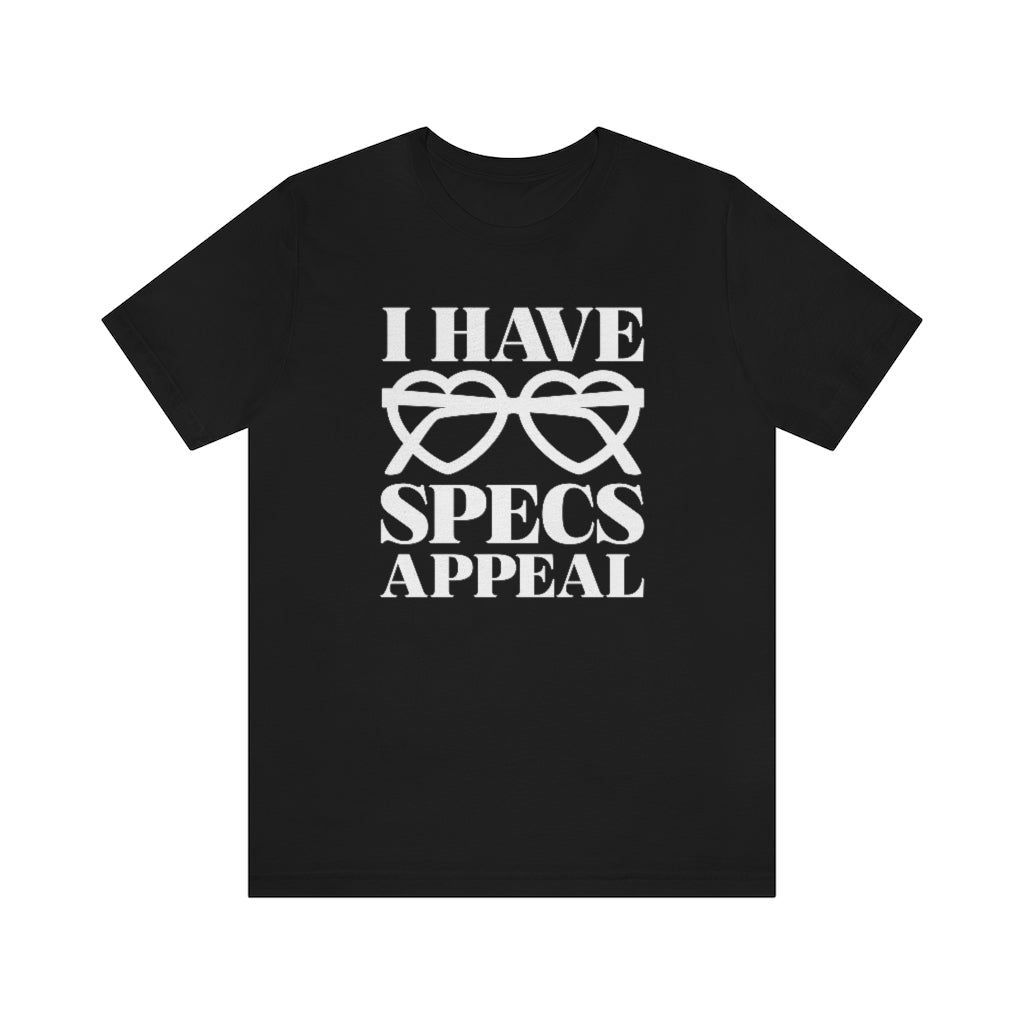 I Have Specs Appeal Unisex T-Shirt