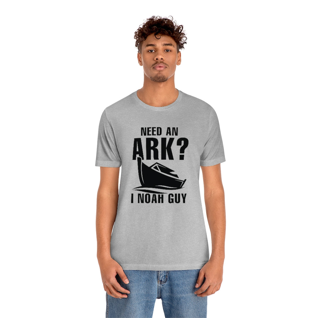 Need An Ark I Noah Guy Unisex T-Shirt