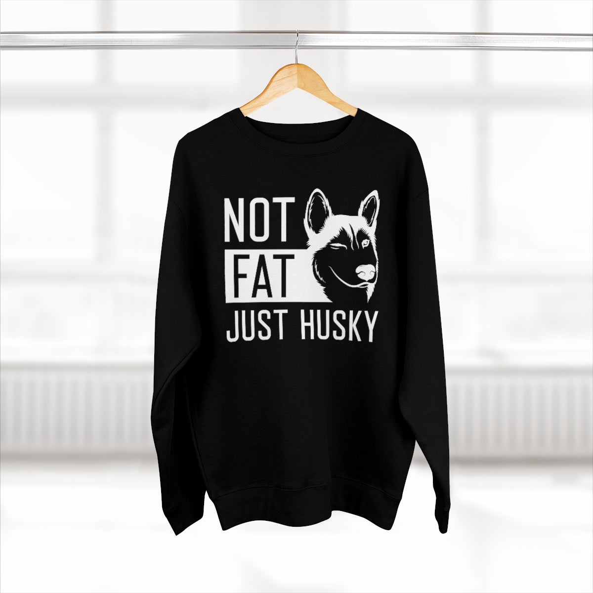 Not Fat Just Husky Unisex Sweatshirt