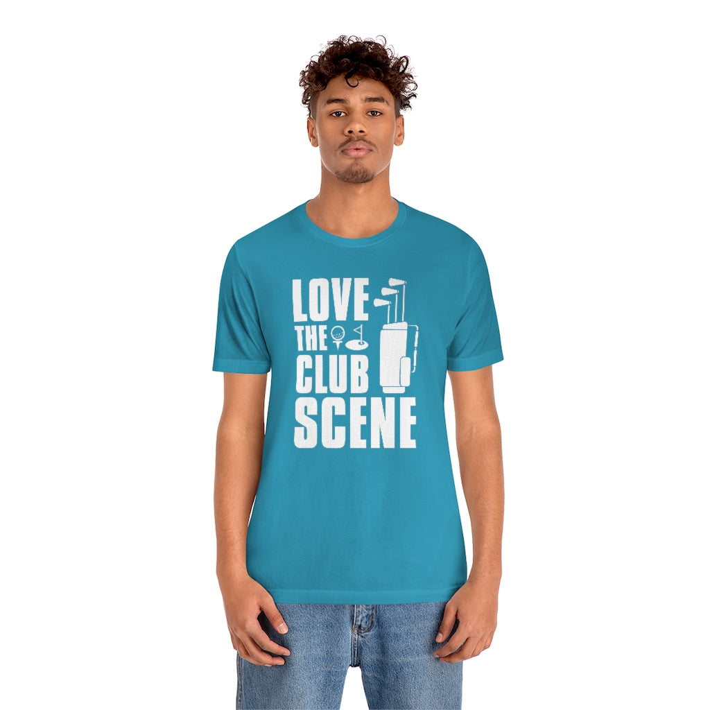 Love The Club Scene Unisex T-Shirt