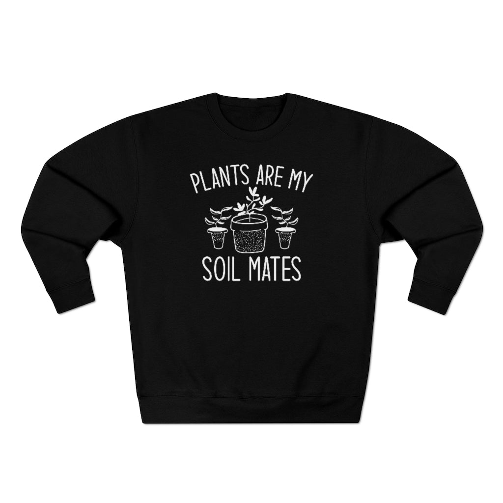 Plants Are My Soil Mates Unisex Sweatshirt