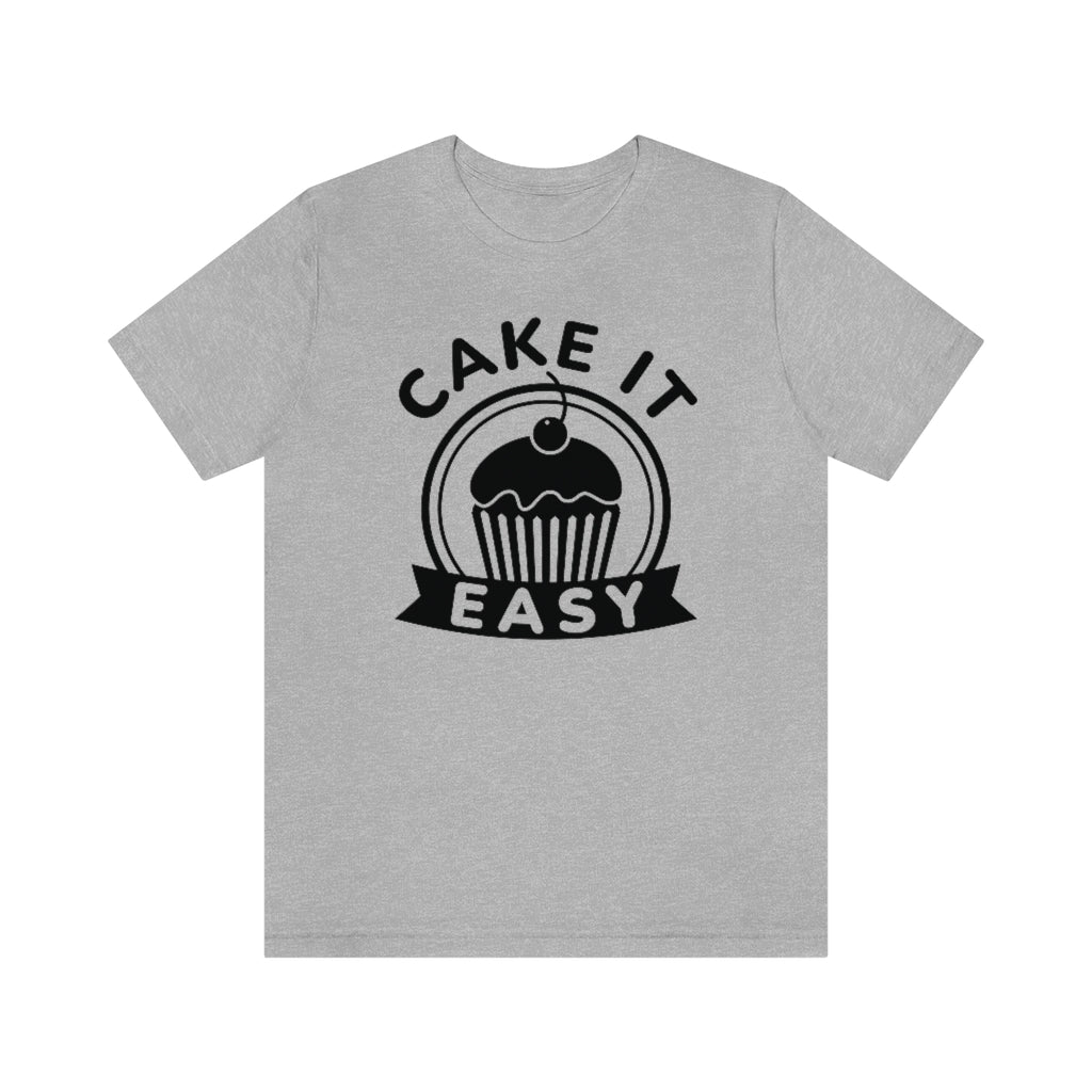 Cake It Easy Unisex T-Shirt