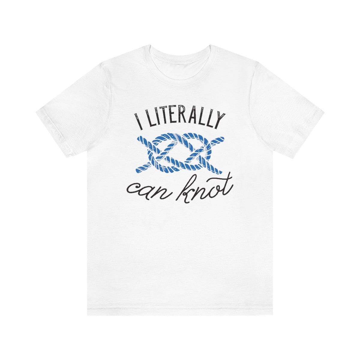 I Literally Can Knot Unisex T-Shirt