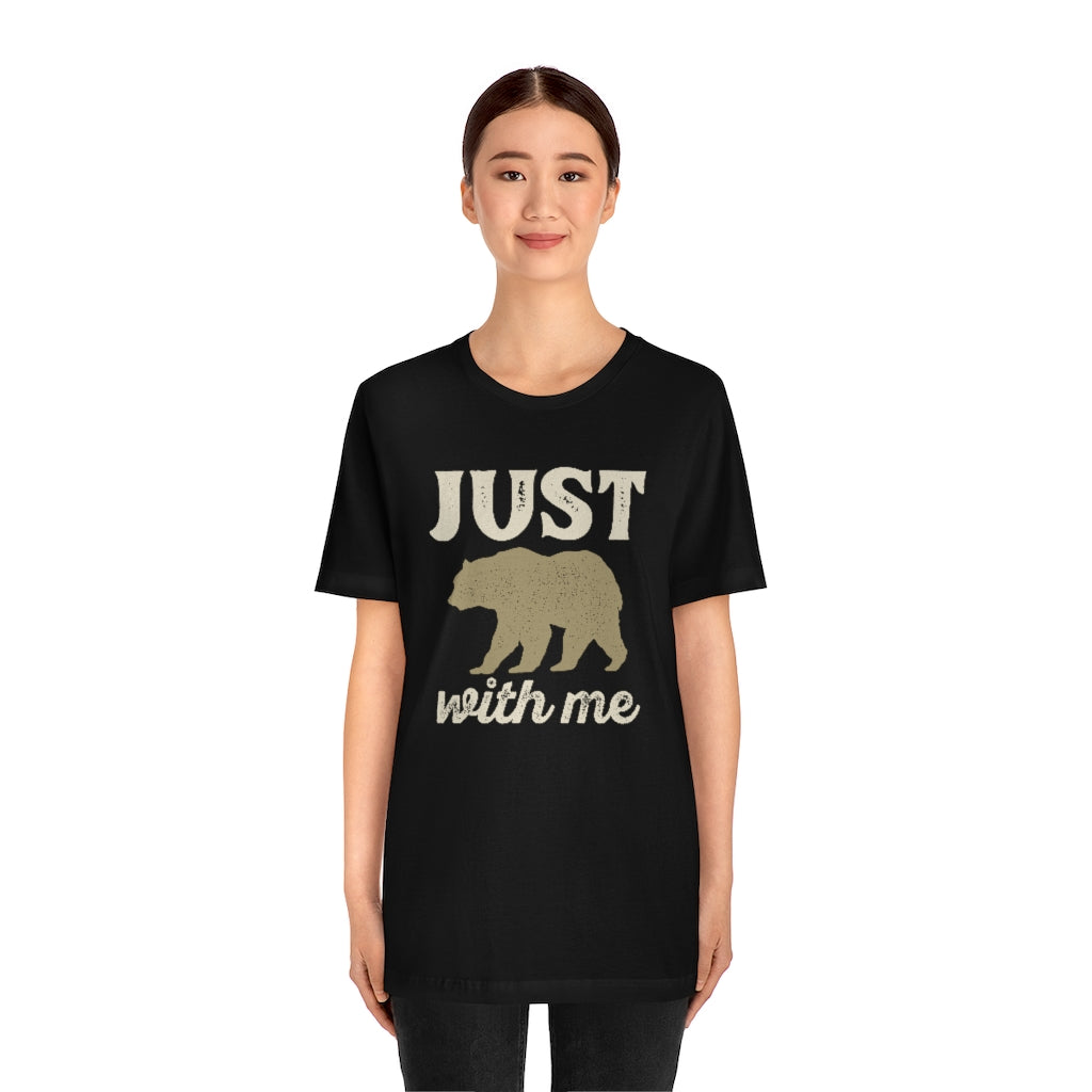 Just Bear With Me Unisex T-Shirt