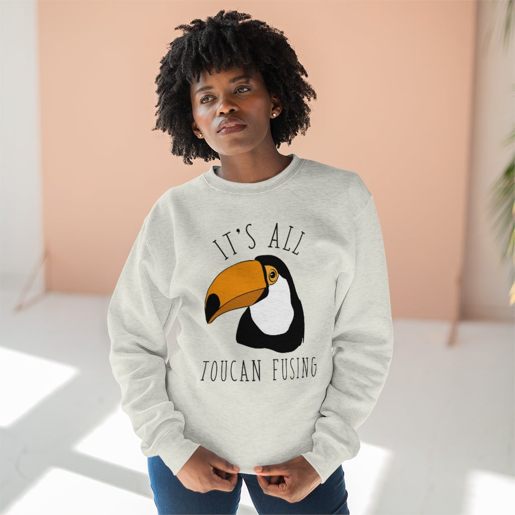 It's All Toucan Fusing Unisex Sweatshirt