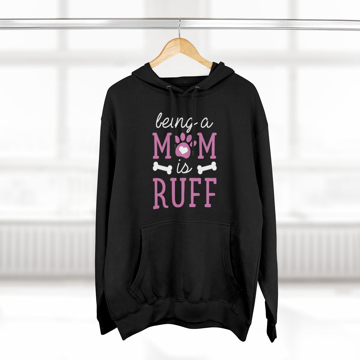 Being A Mom Is Ruff Unisex Hoodie