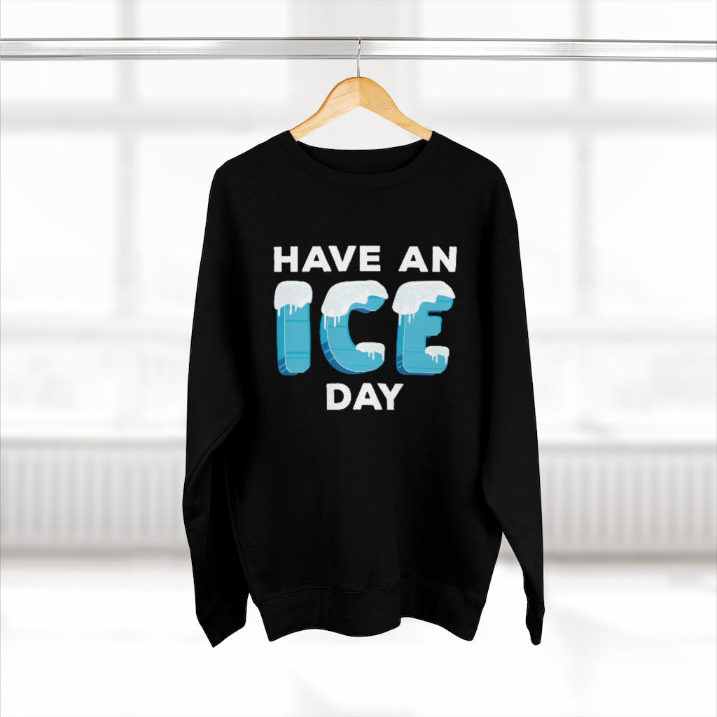 Have An Ice Day Unisex Sweatshirt