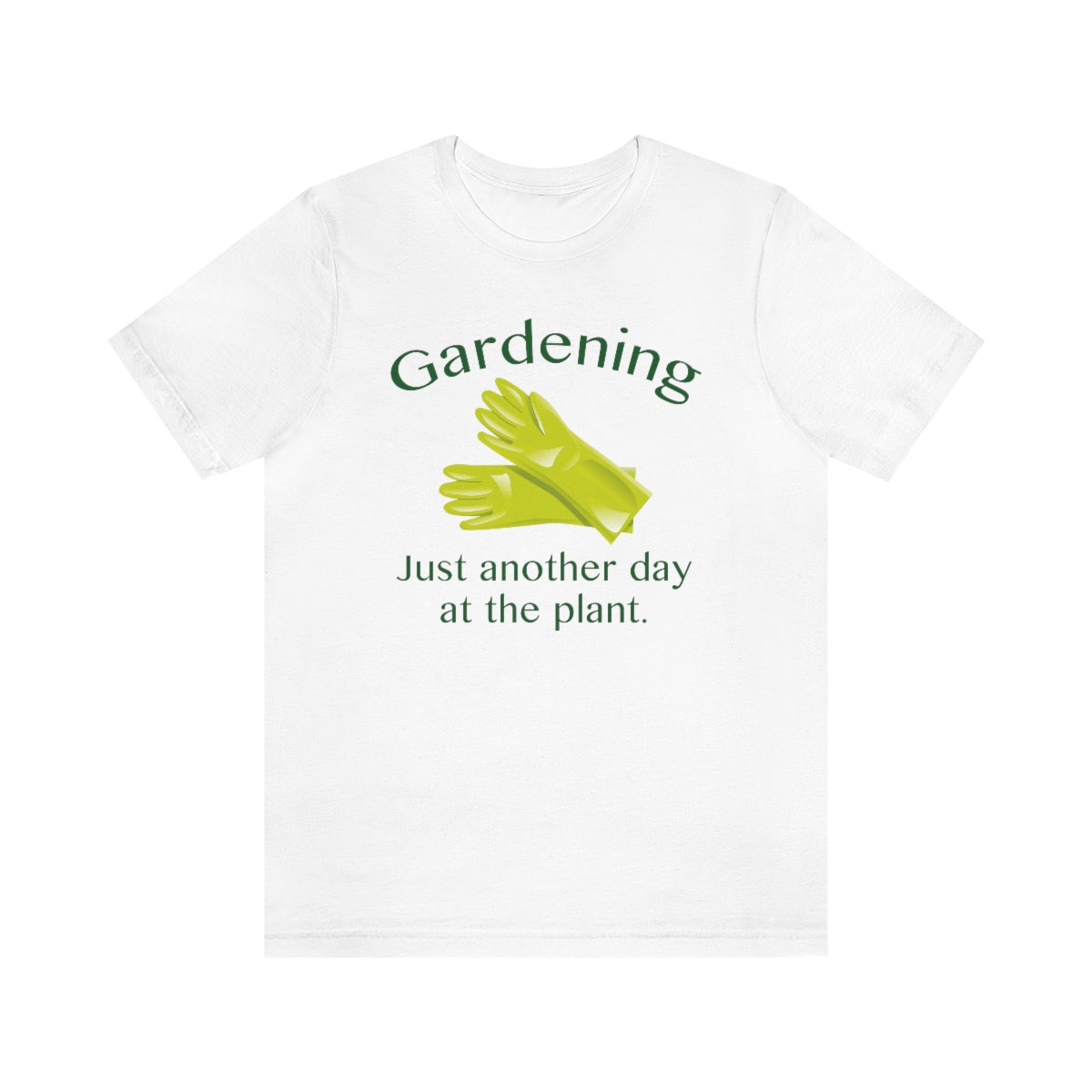 Gardening Just Another Day At The Plant Unisex T-Shirt