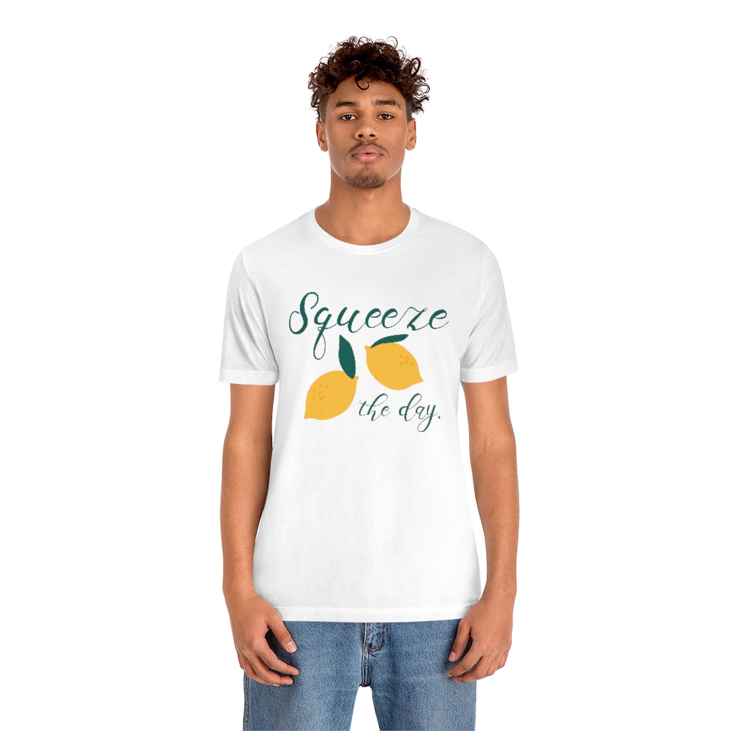 Sqeeze The Day Unisex T-Shirt