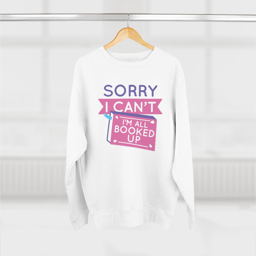 Sorry I Can't I'm All Booked Up Unisex Sweatshirt