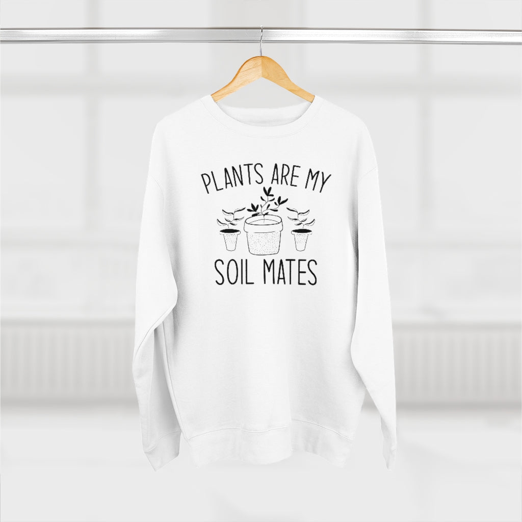 Plants Are My Soil Mates Unisex Sweatshirt