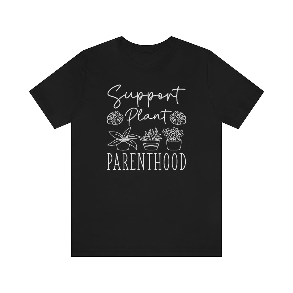 Support Plant Parenthood Unisex T-Shirt