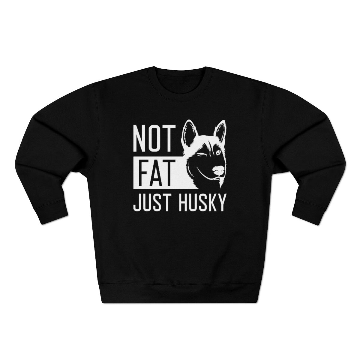 Not Fat Just Husky Unisex Sweatshirt