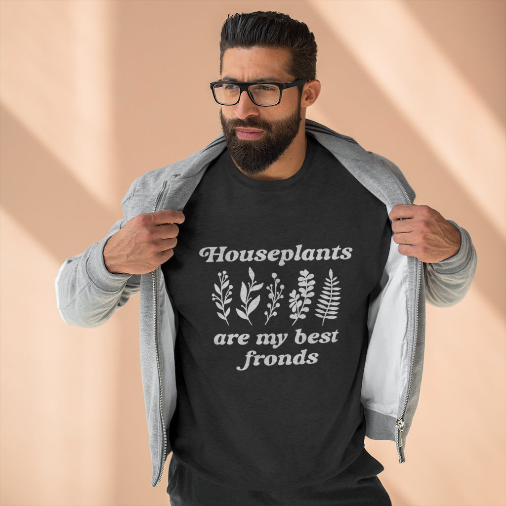 Houseplants Are My Best Fronds Unisex Sweatshirt