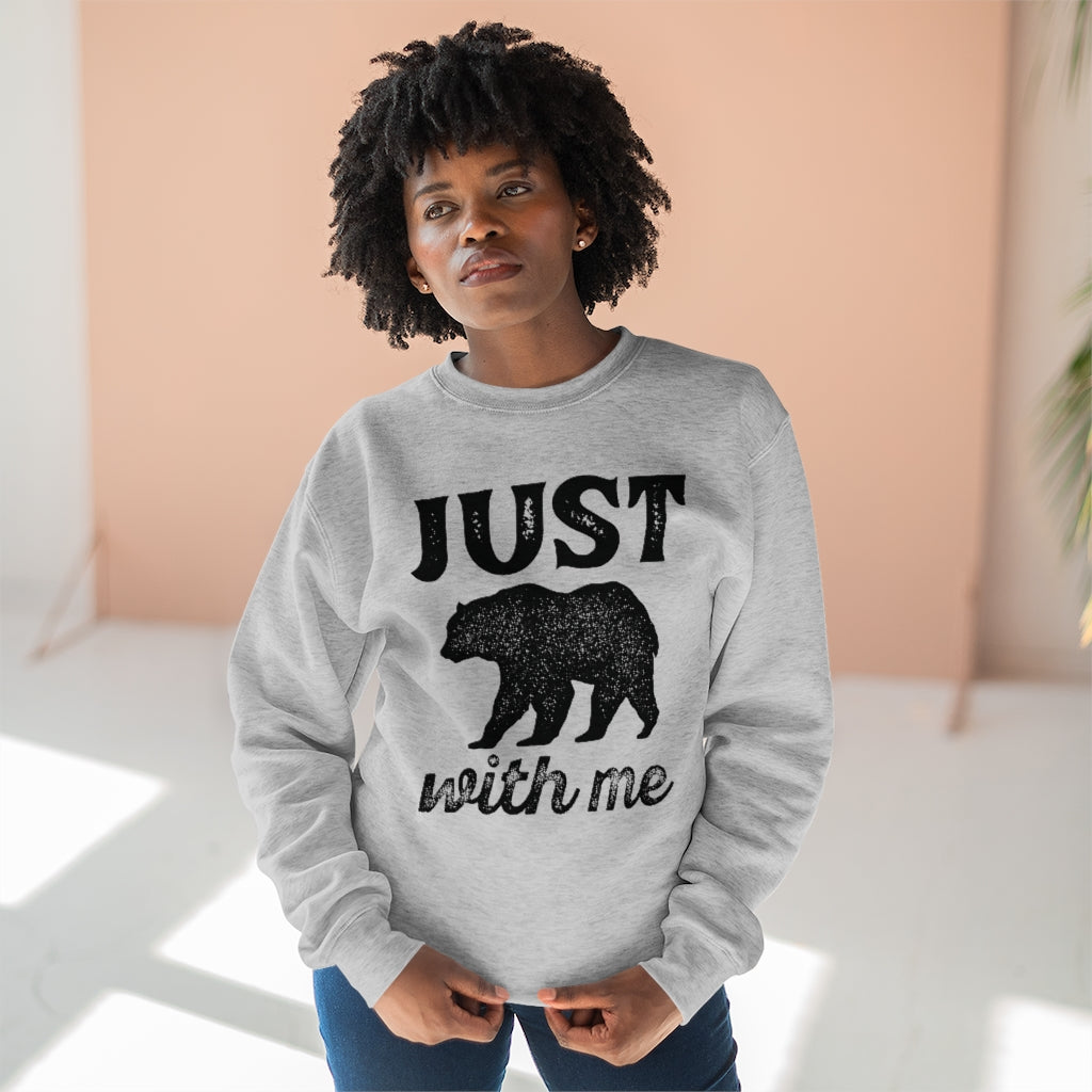 Just Bear With Me Unisex Sweatshirt