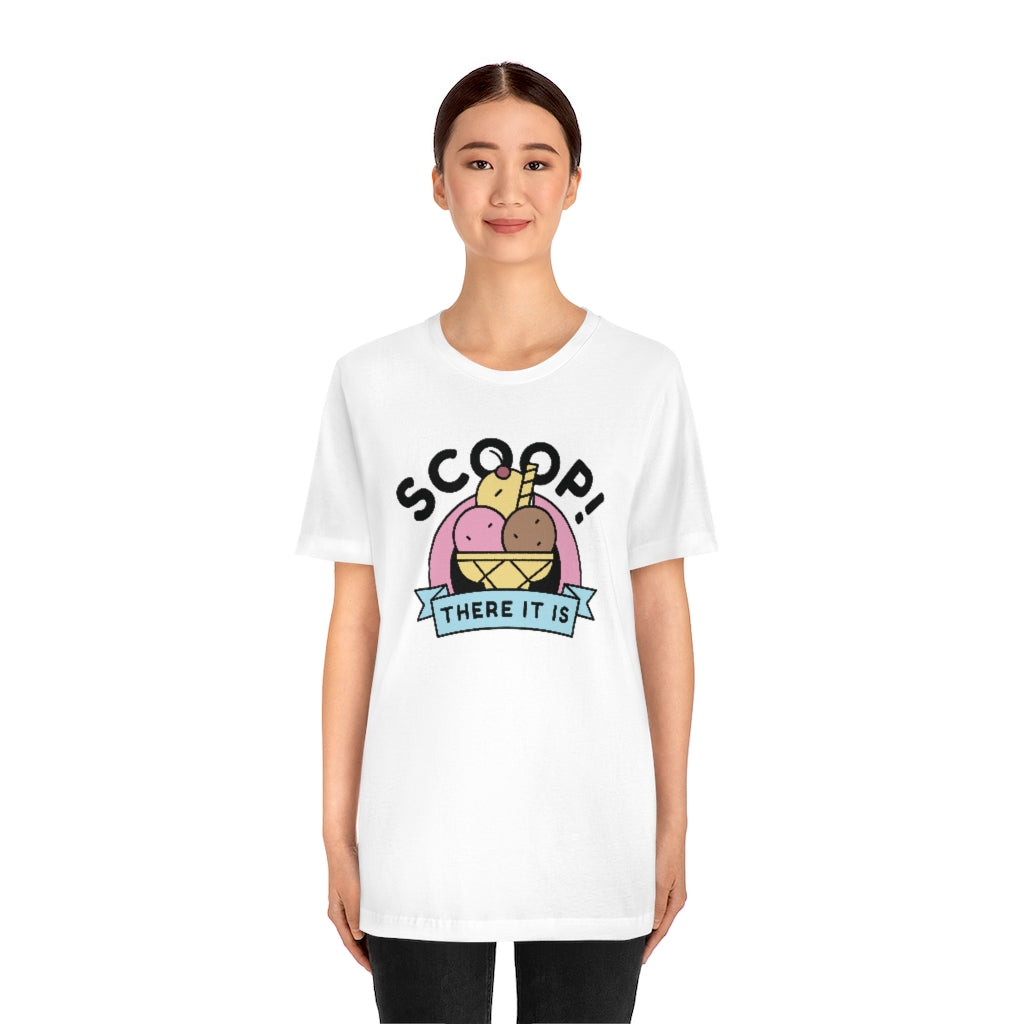 Scoop There It Is Unisex T-Shirt