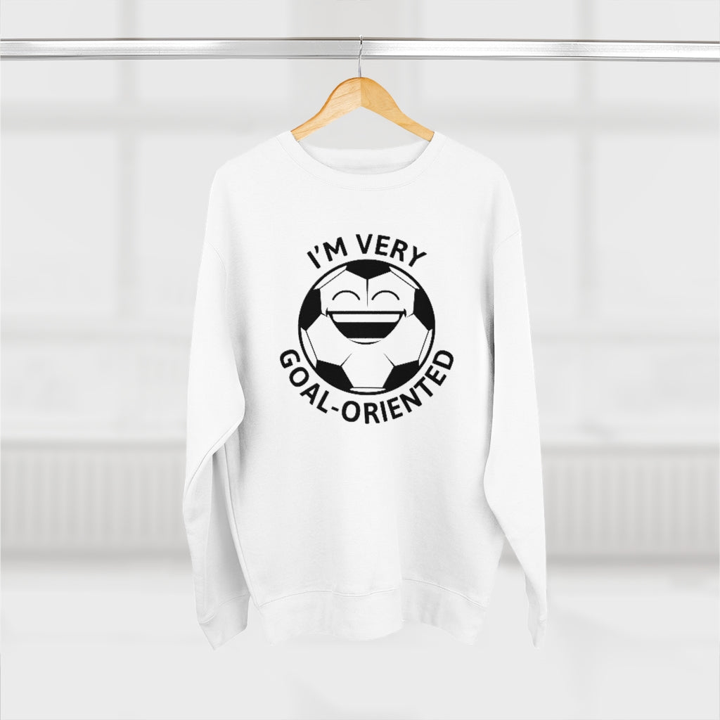 I'm Very Goal-Oriented Unisex Sweatshirt