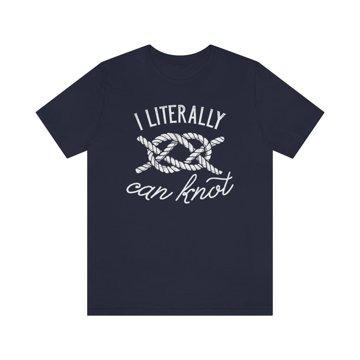 I Literally Can Knot Unisex T-Shirt