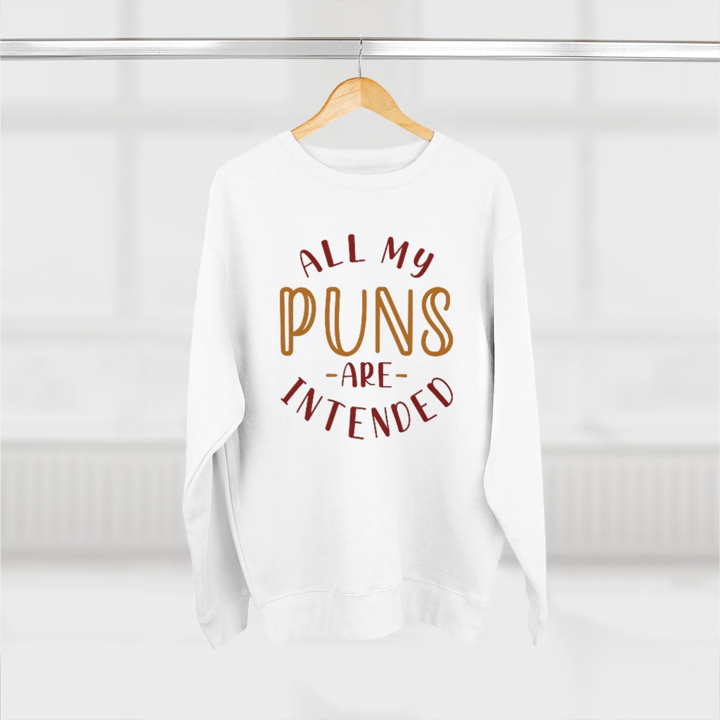 All My Puns Are Intended Unisex Sweatshirt