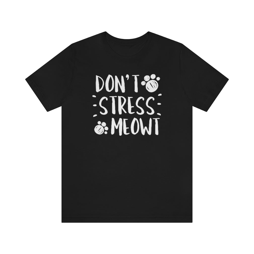 Don't Stress Meowt Unisex T-Shirt