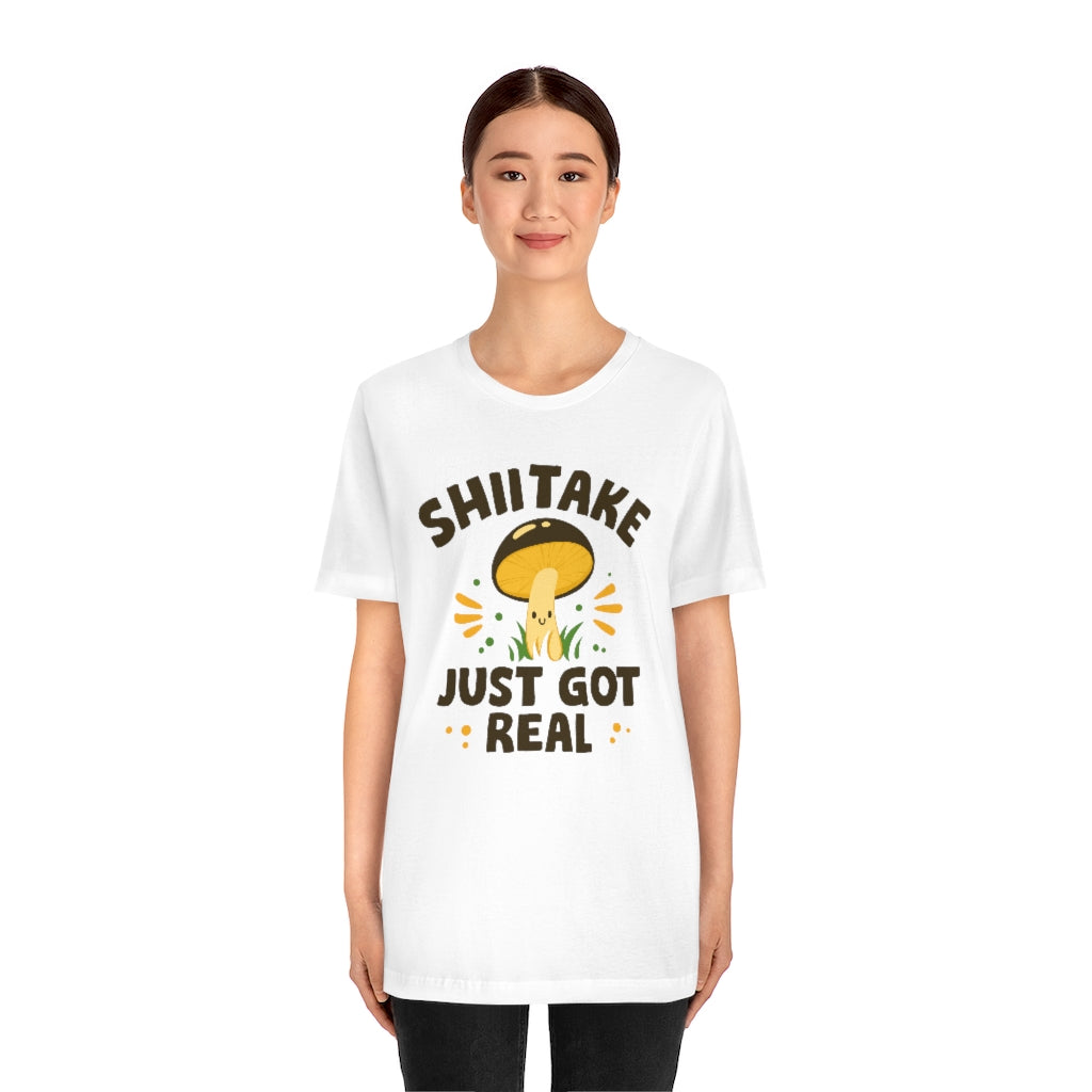 Shiitake Just Got Real Unisex T-Shirt