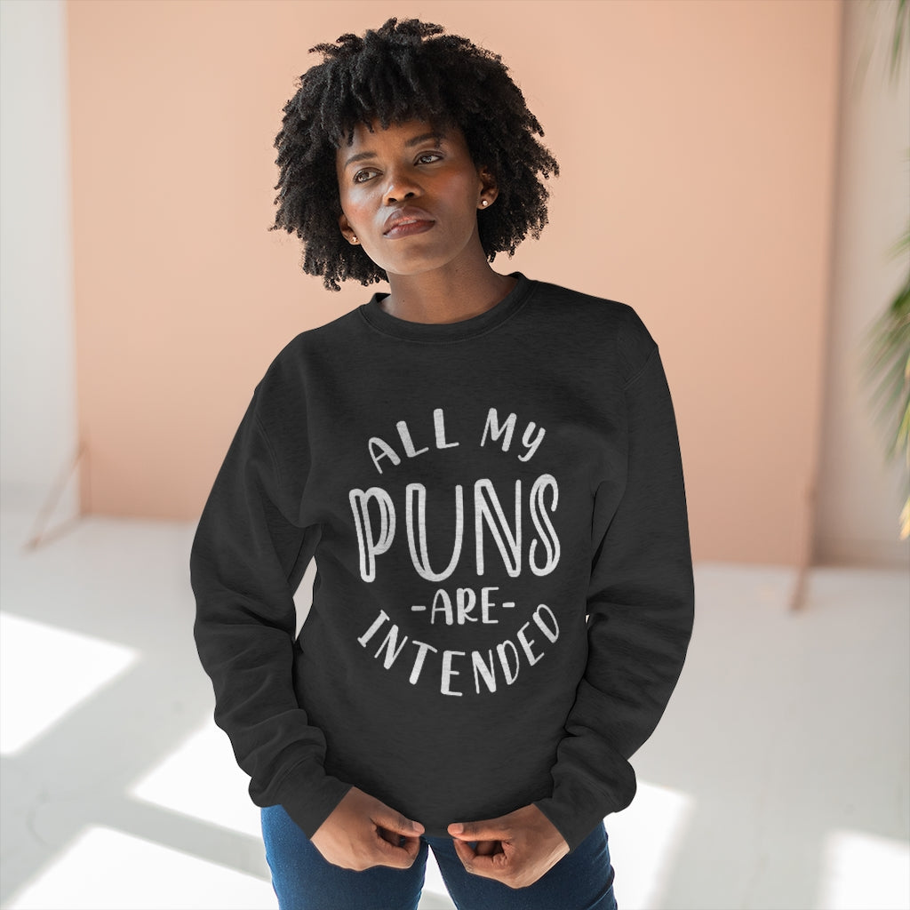 All My Puns Are Intended Unisex Sweatshirt