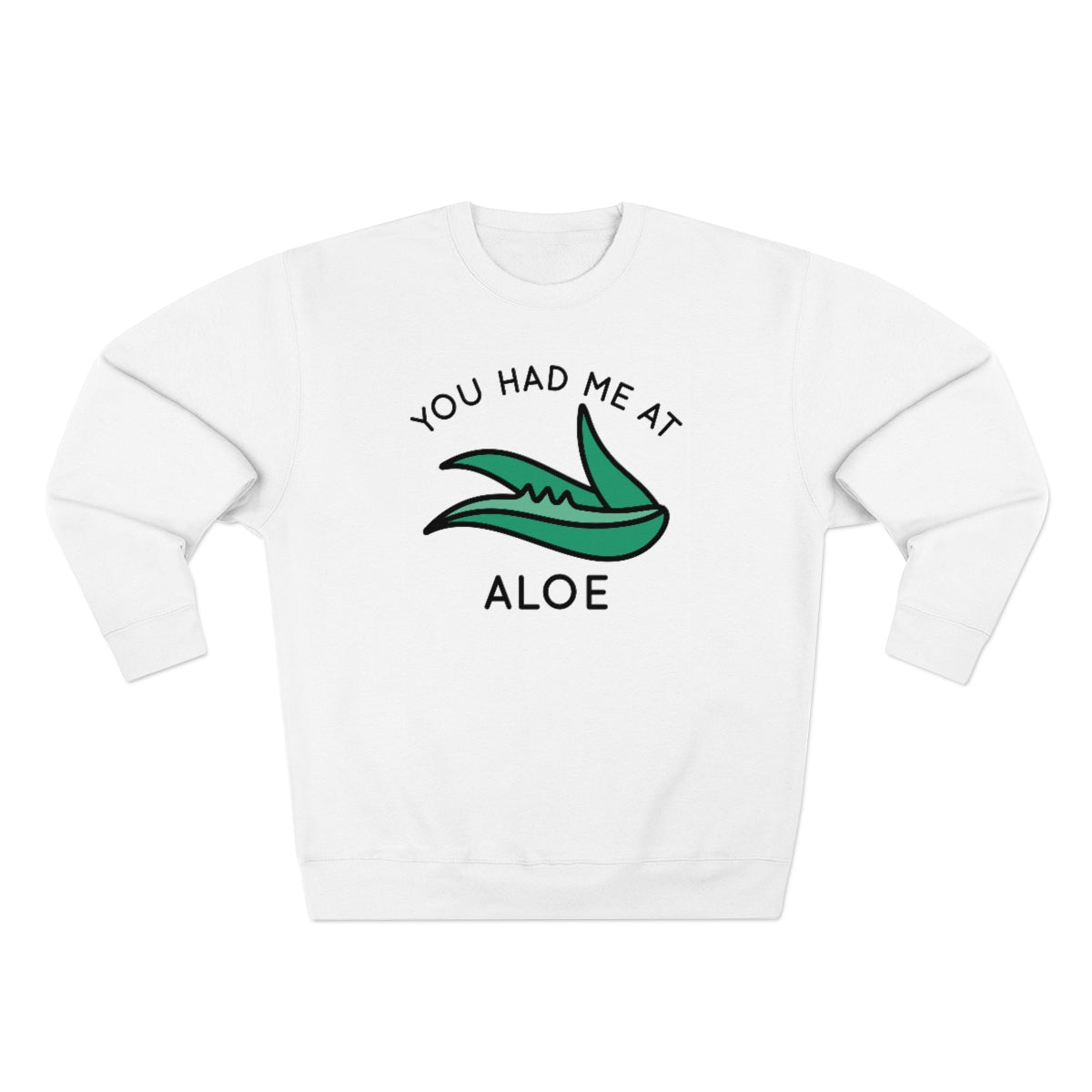 You Had Me At Aloe Unisex Sweatshirt