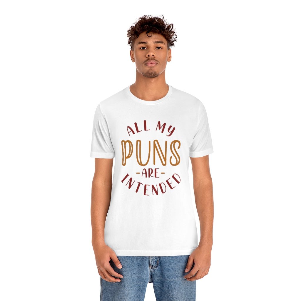 All My Puns Are Intended Unisex T-Shirt