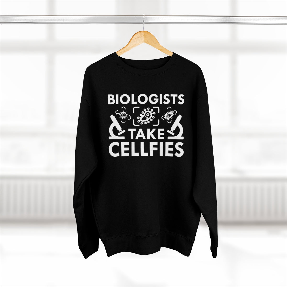 Biologists Take Cellfies Unisex Sweatshirt