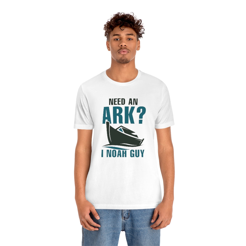 Need An Ark I Noah Guy Unisex T-Shirt