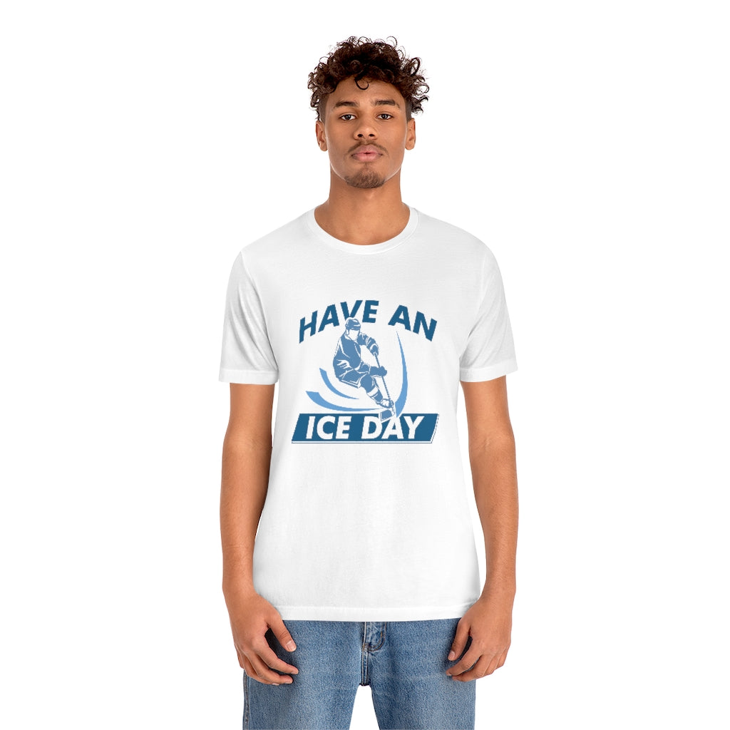 Have An Ice Day Unisex T-Shirt