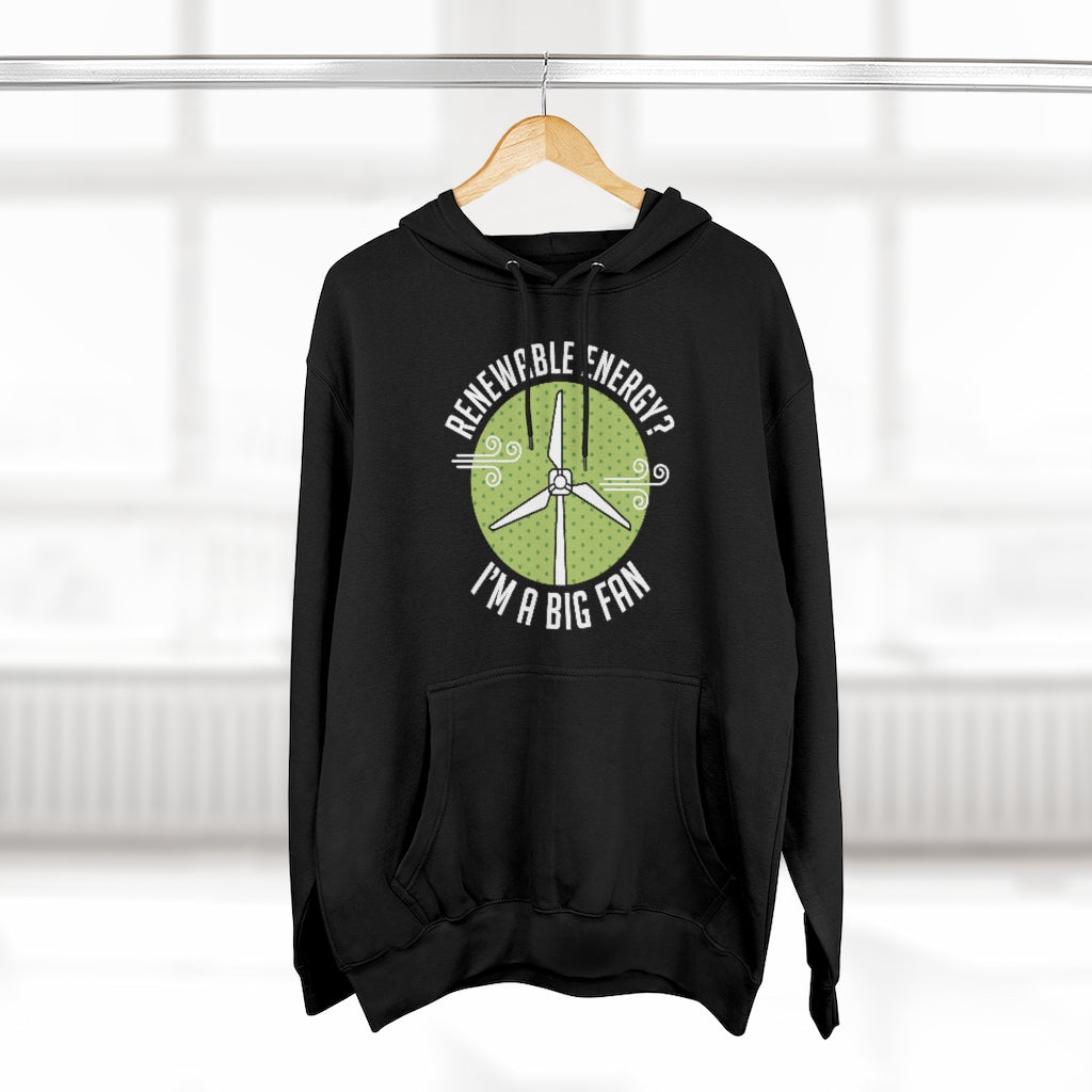 Renewable Energy I'm A Big Fan Unisex Hoodie