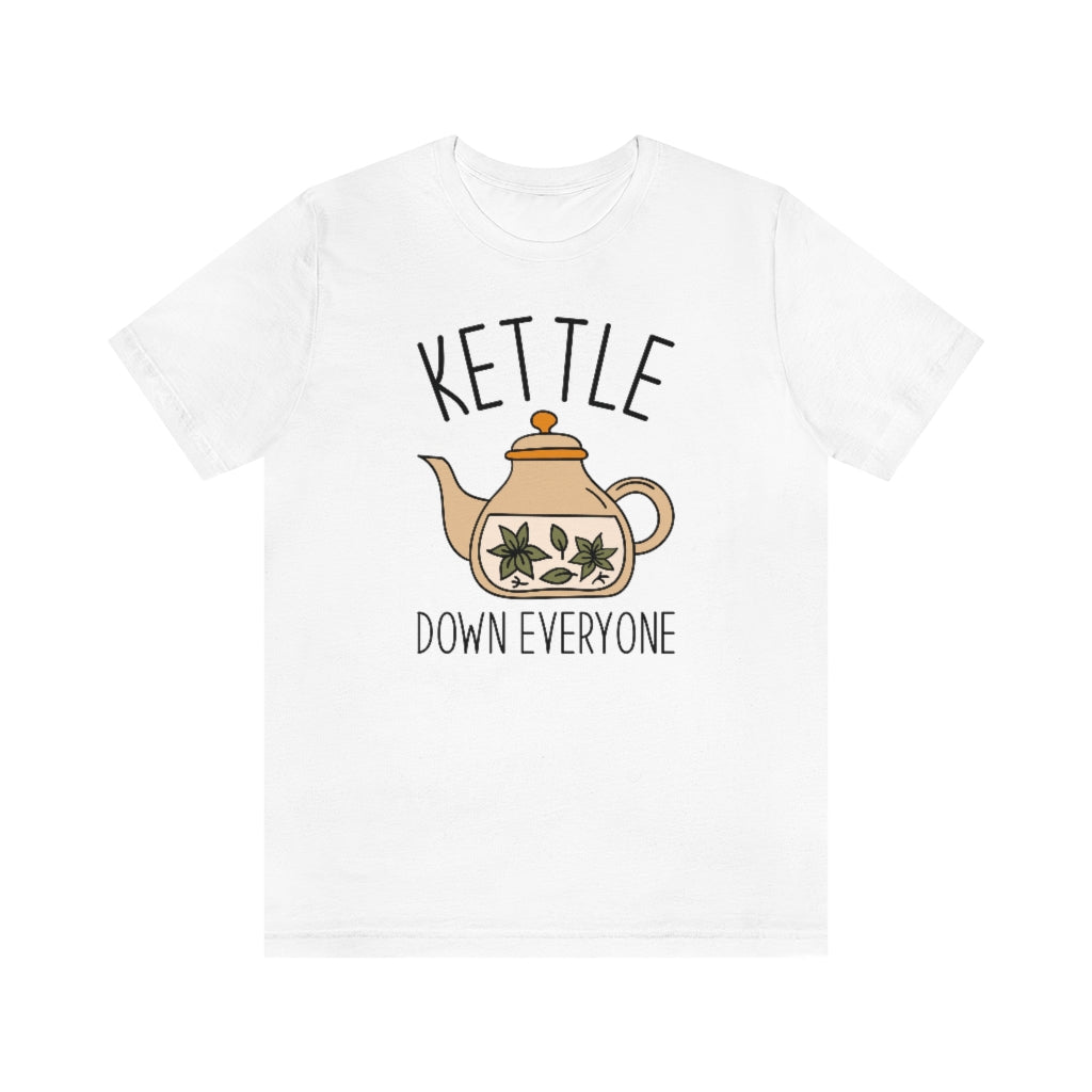 Kettle Down Everyone Unisex T-Shirt